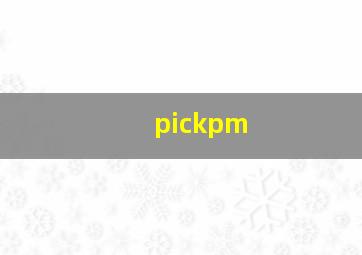 pickpm