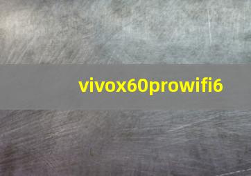 vivox60prowifi6